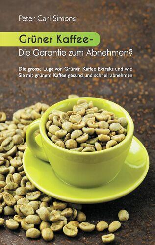 Gruner Kaffee Die Garantie Zum Abnehmen