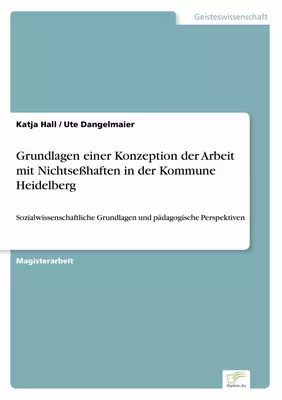 Grundlagen einer Konzeption der Arbeit mit Nichtseßhaften in der Kommune Heidelberg