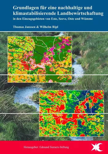 Grundlagen für eine nachhaltige und klimastabilisierende Landbewirtschaftung in den Einzugsgebieten von Este, Seeve, Oste und Wümme&nbsp;
