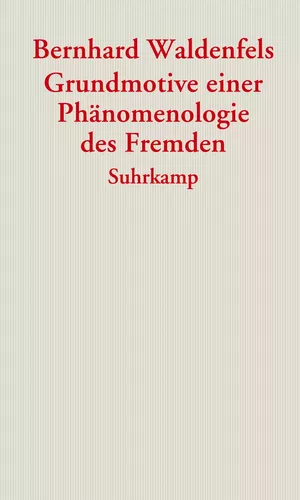 Grundmotive einer Phänomenologie des Fremden