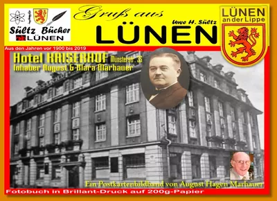 Gruß aus LÜNEN - Ein Postkartenbildband von August Hagen Marhauer - Hotel Kaiserhof - vor 1900 bis 2019 - inkl. aktuelle Bilder von Uwe H. Sültz