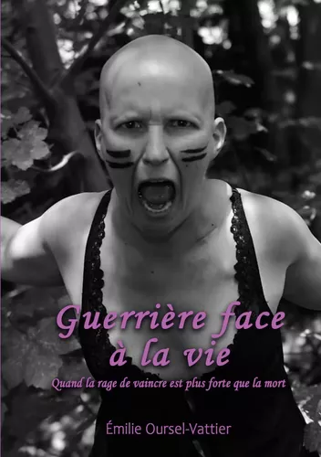 Guerrière face à la vie