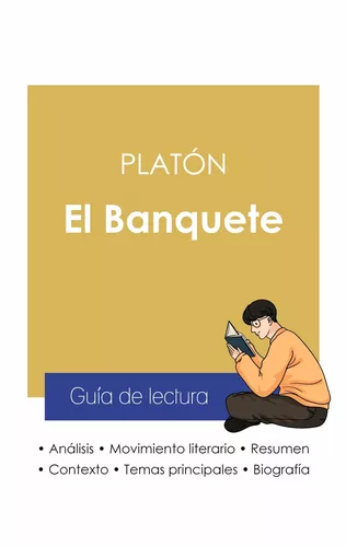 Guía de lectura El Banquete de Platón (análisis literario de referencia y resumen completo)