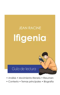Guía de lectura Ifigenia de Jean Racine (análisis literario de referencia y resumen completo)