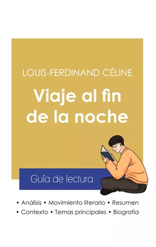 Guía de lectura Viaje al fin de la noche de Louis-Ferdinand Céline (análisis literario de referencia y resumen completo)