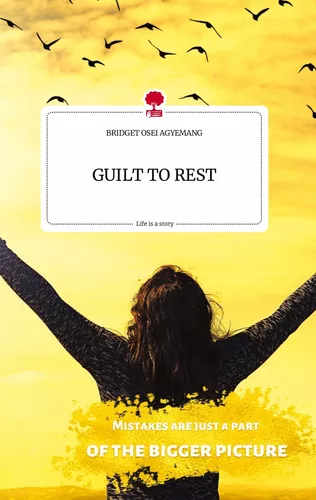 GUILT TO REST. Life is a Story - story.one