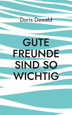 Gute Freunde sind so wichtig