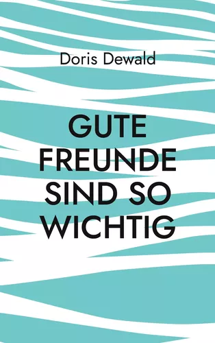 Gute Freunde sind so wichtig
