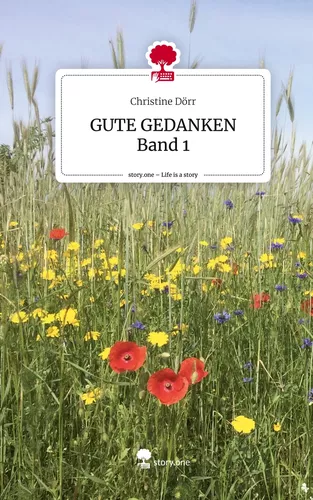 GUTE GEDANKEN Band 1. Life is a Story - story.one