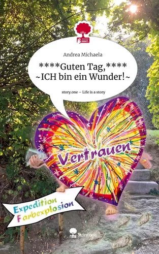 ****Guten Tag,**** ~ICH bin ein Wunder!~. Life is a Story - story.one
