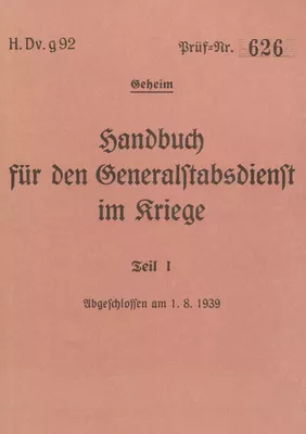 H.Dv.g. 92 Handbuch für den Generalstabsdienst im Kriege - Teil I - geheim