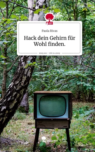 Hack dein Gehirn für Wohl finden.. Life is a Story - story.one