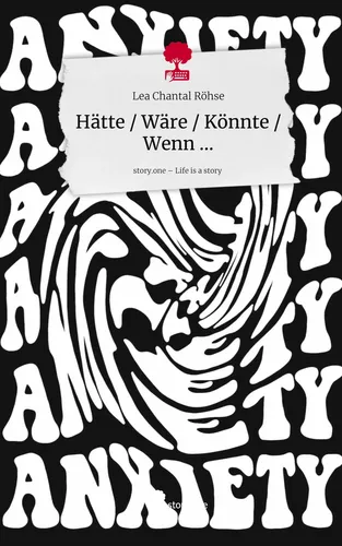 Hätte / Wäre / Könnte / Wenn .... Life is a Story - story.one