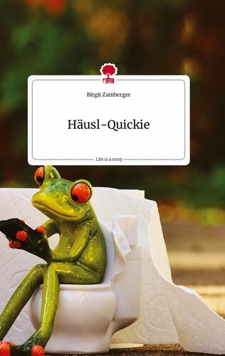 Häusl-Quickie. Life is a Story - story.one