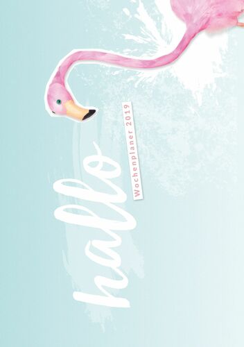 Hallo 2019 - der #nurwasichmag Wochenplaner mit Flamingo Cover