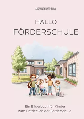 Hallo Förderschule - Ein Bilderbuch für Kinder zum Entdecken der Förderschule