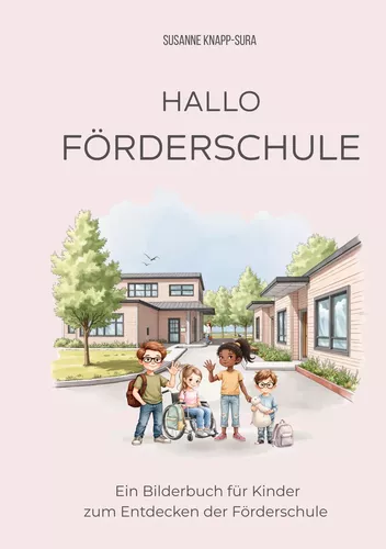 Hallo Förderschule - Ein Bilderbuch für Kinder zum Entdecken der Förderschule