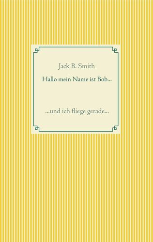 Hallo mein Name ist Bob ...