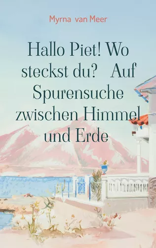 Hallo Piet! Wo steckst du?   Auf Spurensuche zwischen Himmel und Erde
