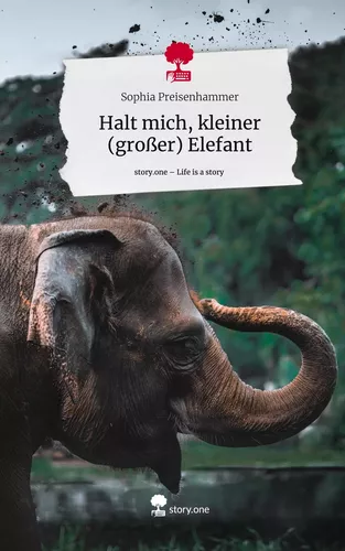 Halt mich, kleiner   (großer) Elefant. Life is a Story - story.one