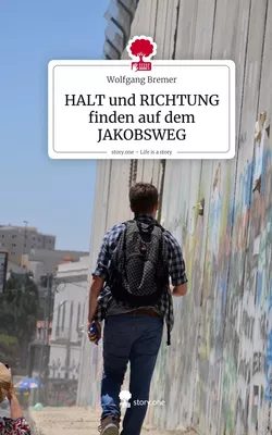 HALT und RICHTUNG finden auf dem JAKOBSWEG. Life is a Story - story.one