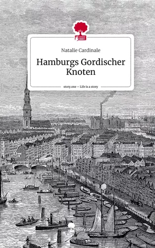 Hamburgs Gordischer Knoten. Life is a Story - story.one