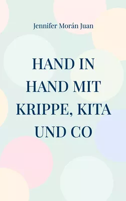 Hand in Hand mit Krippe, Kita und Co