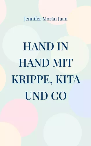 Hand in Hand mit Krippe, Kita und Co