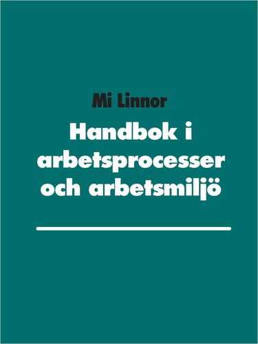 Handbok i arbetsprocesser och arbetsmiljö