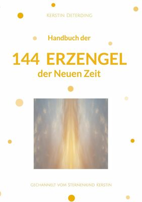 Handbuch der 144 Erzengel der Neuen Zeit