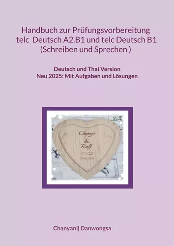 Handbuch zur Prüfungsvorbereitung telc Deutsch A2.B1 und telc Deutsch B1 Schreiben und Sprechen (Deutsch und Thai Version)