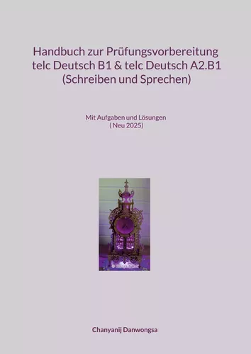 Handbuch zur Prüfungsvorbereitung telc Deutsch B1 und telc Deutsch A2.B1 (Schreiben und Sprechen)