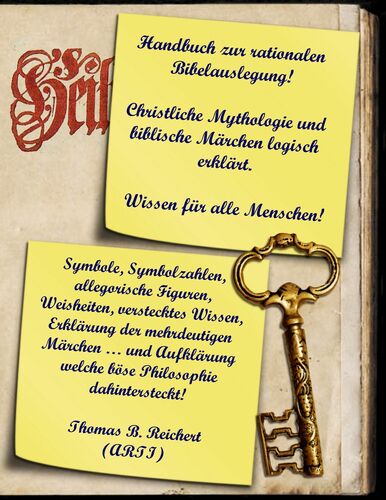 Handbuch zur rationalen Bibelauslegung! Christliche Mythologie und biblische Märchen logisch erklärt.