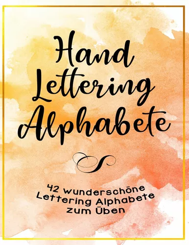 Handlettering Alphabete - 42 wunderschöne Lettering Alphabete zum Üben