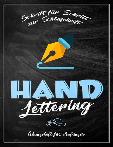 Handlettering Übungsheft für Anfänger - Schritt für Schritt zur Schönschrift