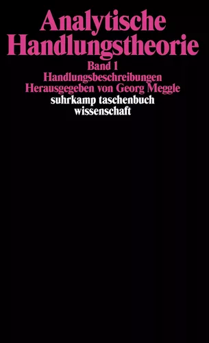 Handlungsbeschreibungen. Analytische Handlungstheorie. Band 1