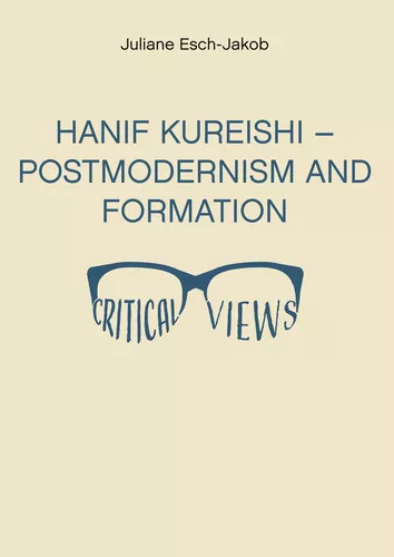 Hanif Kureishi - Postmodernism and Formation - Critical Views