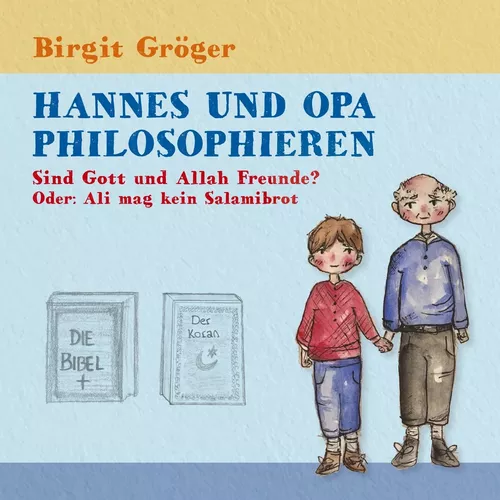 Hannes und Opa philosophieren - Sind Gott und Allah Freunde?