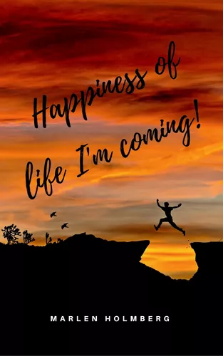 Happiness of life I'm coming!