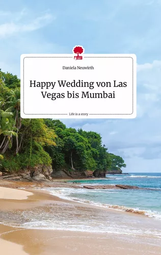 Happy Wedding von Las Vegas bis Mumbai. Life is a Story - story.one