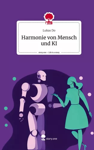 Harmonie von Mensch und KI. Life is a Story - story.one