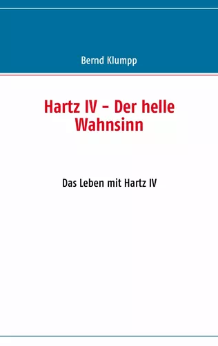 Hartz IV - Der helle Wahnsinn