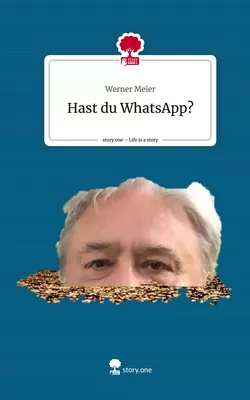 Hast du WhatsApp?. Life is a Story - story.one