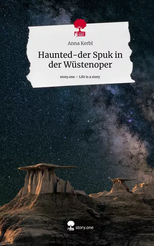 Haunted-der Spuk in der Wüstenoper. Life is a Story - story.one