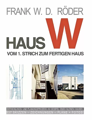 HAUS W: Vom 1. Strich zum fertigen Haus