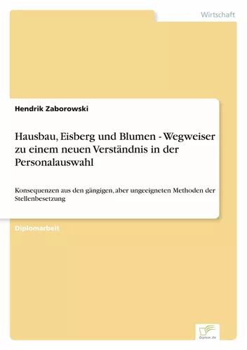 Hausbau, Eisberg und Blumen - Wegweiser zu einem neuen Verständnis in der Personalauswahl