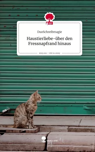 Haustierliebe-über den Fressnapfrand hinaus. Life is a Story - story.one