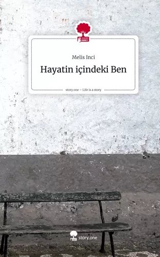 Hayatin içindeki Ben. Life is a Story - story.one