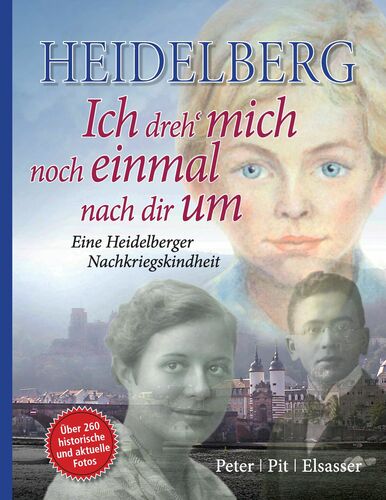 Heidelberg – Ich dreh' mich noch einmal nach dir um