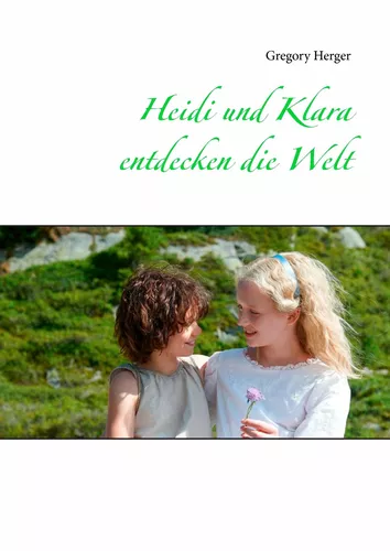 Heidi und Klara entdecken die Welt